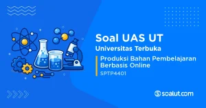 Soal UAS UT SPTP4401 Produksi Bahan Pembelajaran Berbasis Online