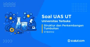 Soal UAS UT STBI4102 Struktur dan Perkembangan Tumbuhan