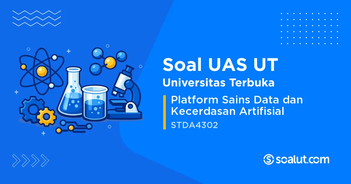Soal UAS UT STDA4302 Platform Sains Data dan Kecerdasan Artifisial