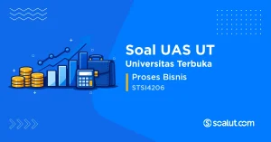 Soal UAS UT STSI4206 Proses Bisnis