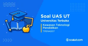 Soal UAS UT TPEN4207 Kawasan Teknologi Pendidikan