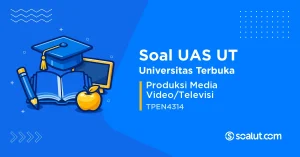 Soal UAS UT TPEN4314 Produksi Media Video/Televisi