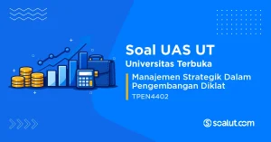 Soal UAS UT TPEN4402 Manajemen Strategik Dalam Pengembangan Diklat