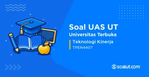 Soal UAS UT TPEN4407 Teknologi Kinerja